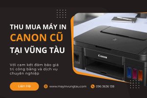 Thu Mua Máy In Canon Cũ Tại Vũng Tàu